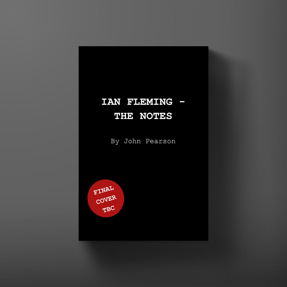 Ian Fleming: The Notes Hardback Book - By John Pearson (Pre-order)
