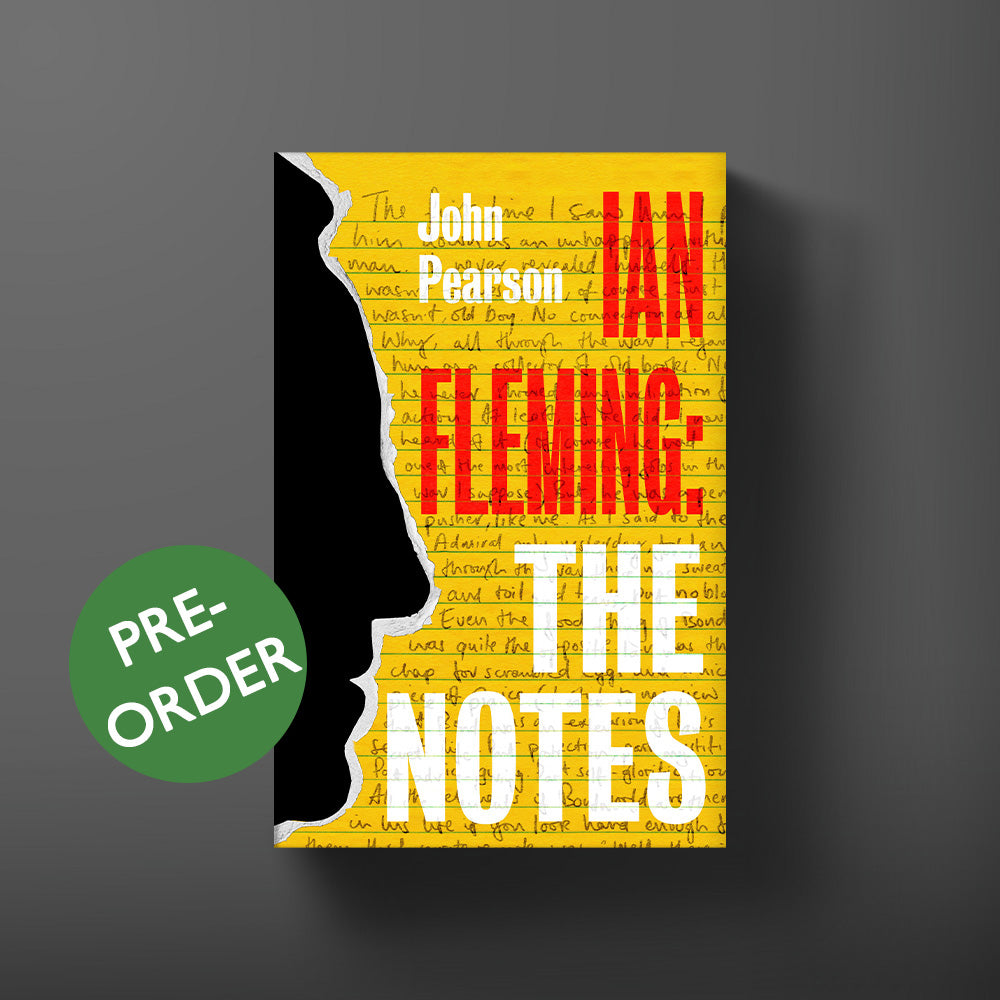 Ian Fleming: The Notes Hardback Book - By John Pearson (Pre-order)